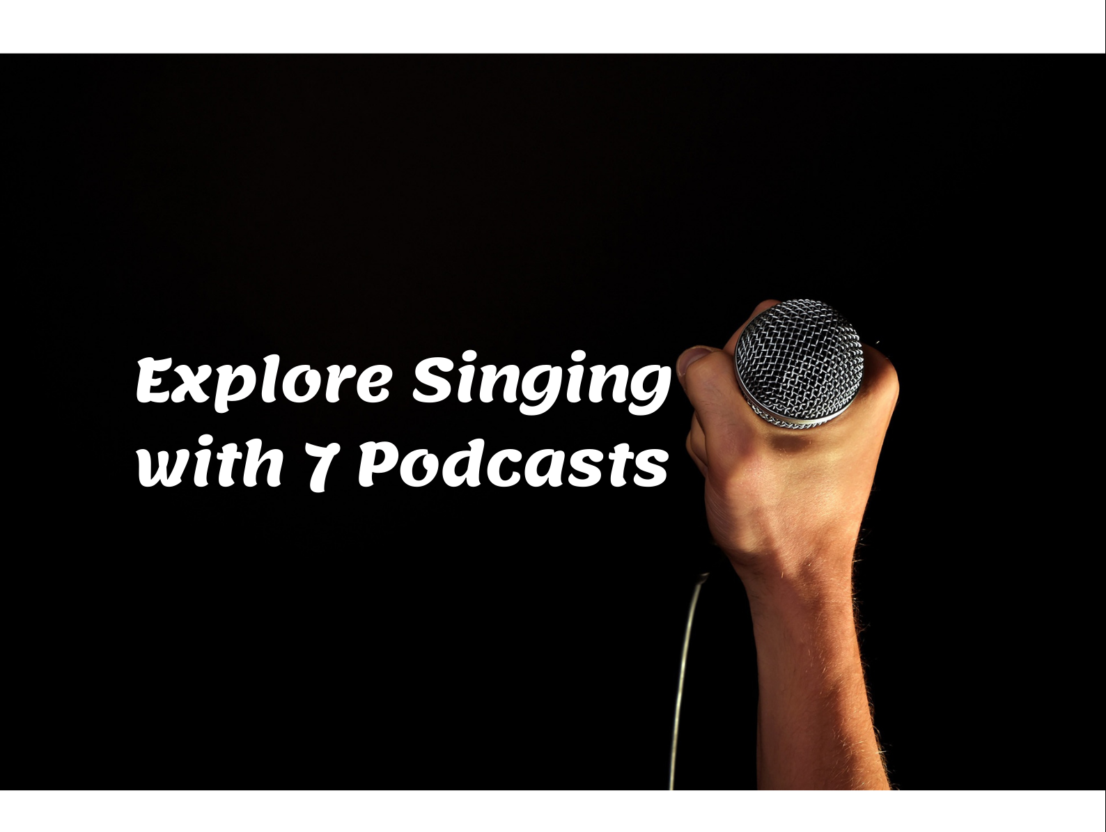 Singing - Explore Singing with 7 Podcasts