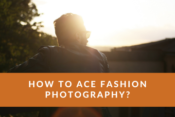 How to ace Fashion Photography_